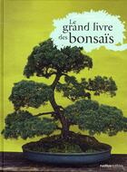 Couverture du livre « Le grand livre des bonsaïs » de Rosenn Le Page et Alain Barbier aux éditions Rustica