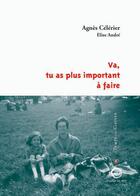 Couverture du livre « Va, tu as plus important à faire » de Agnes Celerier et Elise Andre aux éditions Le Temps Des Cerises