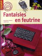 Couverture du livre « Fantaisies en feutrine ; associées à divers matériaux » de Frechverlag aux éditions Editions Carpentier