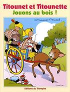 Couverture du livre « Titounet et Titounette Tome 25 : Jouons au bois ! » de Marie-Mad. aux éditions Triomphe