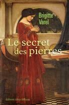 Couverture du livre « Le secret des pierres » de Brigitte Varel aux éditions Libra Diffusio