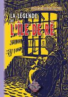 Couverture du livre « La légende de l'île de Ré » de Louis Giraudeau aux éditions Editions Des Regionalismes