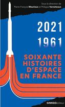 Couverture du livre « Soixante histoires d'espace : CNES 1961-2021 » de Pierre-Francois Mouriaux et Philippe Varnoteaux aux éditions Ginkgo