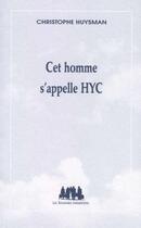 Couverture du livre « Cet homme s'appelle HYC » de Christophe Huysman aux éditions Solitaires Intempestifs