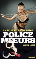 Couverture du livre « Police des moeurs t.73 ; la vie secrète d'Eva Norge » de Pierre Lucas aux éditions Mount Silver