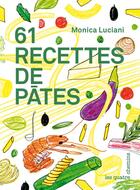 Couverture du livre « 61 recettes de pâtes » de Monica Luciani aux éditions Les Quatre Chemins