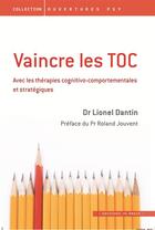 Couverture du livre « Vaincre les TOC avec les thérapies cognito-comportementales et stratégiques » de Dantin Lionel aux éditions In Press