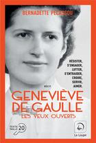 Couverture du livre « Geneviève de Gaulle, les yeux ouverts Tome 1 » de Bernadette Pecassou aux éditions Editions De La Loupe