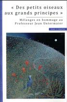 Couverture du livre « « des petits oiseaux aux grands principes » ; mélanges en hommage au professeur Jean Untermaier » de Philippe Billet aux éditions Mare & Martin