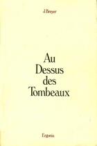 Couverture du livre « Au dessus des tombeaux » de Jacques Breyer aux éditions Ergonia