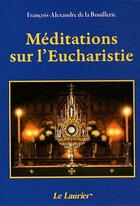 Couverture du livre « Méditations sur l'eucharistie » de De La Bouillerie aux éditions Le Laurier