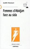 Couverture du livre « Femmes d'abidjan face au sida » de Hassoun Judith aux éditions Karthala