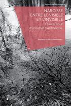 Couverture du livre « Narcisse entre le visible et l'invisible - essai autour d'un reflet symbolique » de Decharneux/Monseu aux éditions Pu De Louvain