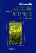 Couverture du livre « Glossaire de botanique » de Ayotte Gilles aux éditions Editions Multimondes