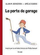 Couverture du livre « La porte de garage » de Alain M. Bergeron et Amelie Dubois aux éditions Druide