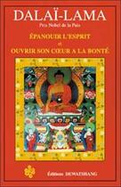 Couverture du livre « Epanouir l'esprit et ouvrir son coeur a la bonte » de Dalai Lama aux éditions Dewatshang
