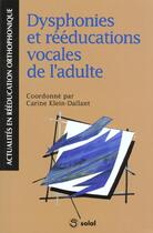 Couverture du livre « Dysphonies et reeducations vocales de l'adulte » de Klein-Dallant aux éditions Solal