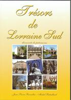 Couverture du livre « Trésors de Lorraine Sud » de Jean-Pierre Ravailler et Michel Bataillard aux éditions Empreintes