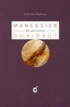 Couverture du livre « Alfred Manessier ; blés après l'averse » de Pierre Dhainaut aux éditions Invenit