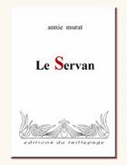 Couverture du livre « Le servan » de Annie Murat aux éditions Taillepage