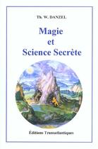 Couverture du livre « Magie et science secrete » de Th-W Danzel aux éditions Transatlantiques