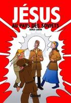 Couverture du livre « Jésus au pays des Soviets » de Caron-S aux éditions Glenat