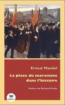 Couverture du livre « La place du marxisme dans l'histoire » de Ernest Mandel aux éditions M-editeur