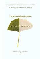 Couverture du livre « La phytotherapie ; entre science et tradition » de Depoers & Ledoux aux éditions Amyris
