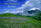 Couverture du livre « Flore et paysages de Suisse » de Mathias Vust aux éditions Rossolis