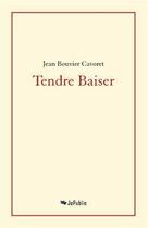 Couverture du livre « Tendre Baiser » de Jean Bouvier Cavoret aux éditions Jepublie