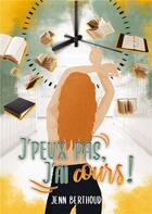 Couverture du livre « J'peux pas, j'ai cours ! » de Berthoud Jenn aux éditions Books On Demand