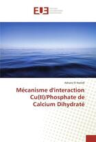 Couverture du livre « Mecanisme d'interaction cu(ii)/phosphate de calcium dihydrate » de El Hamidi Adnane aux éditions Editions Universitaires Europeennes