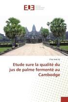 Couverture du livre « Etude sure la qualite du jus de palme fermente au cambodge » de Seak Hy Chay aux éditions Editions Universitaires Europeennes