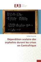 Couverture du livre « Deperdition scolaire des orphelins durant les crises en centrafrique » de Passerendji Nadege aux éditions Editions Universitaires Europeennes