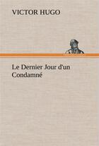 Couverture du livre « Le dernier jour d'un condamné » de Victor Hugo aux éditions Tredition