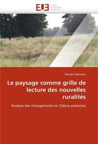 Couverture du livre « Le paysage comme grille de lecture des nouvelles ruralites » de Gamache Nicolas aux éditions Editions Universitaires Europeennes