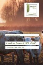 Couverture du livre « Kossi au burundi 2002 - 2005 - chronique d'une autre vie » de Komlan K G. aux éditions Muse