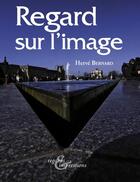 Couverture du livre « Regard sur l'image » de Herve Bernard aux éditions Regards Et Impressions