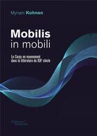Couverture du livre « Mobilis in mobili ; le corps en mouvement dans la littérature du XIXe siècle » de Myriam Kohnen aux éditions Baudelaire