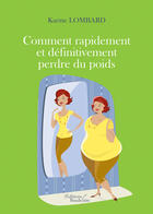 Couverture du livre « Comment rapidement et définitivement perdre du poids » de Karine Lombard aux éditions Baudelaire