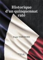 Couverture du livre « Historique d'un quinquennat raté » de Roger Theodore aux éditions Baudelaire