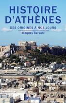 Couverture du livre « Histoire d'Athènes, des origines à nos jours » de Jacques Bersani aux éditions Tallandier