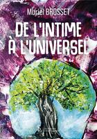 Couverture du livre « De l intime a l universel » de Muriel Brosset aux éditions Sydney Laurent