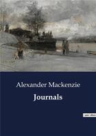 Couverture du livre « Journals » de Alexander Mackenzie aux éditions Culturea