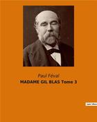 Couverture du livre « MADAME GIL BLAS Tome 3 » de Paul Feval aux éditions Culturea