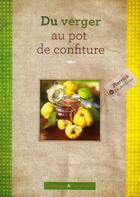 Couverture du livre « Du verger au pot de confiture » de Pierrick Le Jardinier aux éditions France Agricole