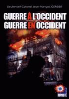 Couverture du livre « Guerre à l'Occident ; guerre en Occident » de Jean-Francois Cerisier aux éditions Riposte Laique