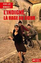 Couverture du livre « Indigné, rage au coeur » de Jean-Luc Mimault aux éditions Victor Le Brun