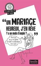 Couverture du livre « Un mariage heureux, j'en rêve ; y a un mode d'emploi ? » de  aux éditions Famille Chretienne