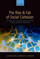 Couverture du livre « The Rise and Fall of Social Cohesion: The Construction and De-construc » de Larsen Christian Albrekt aux éditions Oup Oxford